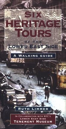 Six Heritage Tours of the Lower East Side: A Walking Guide