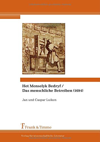 Het Menselyk Bedryf / Das menschliche Betreiben (1694): Aus dem Holländischen übersetzt, eingeleitet und herausgegeben von Peter Schwartze und Albert Gramsbergen