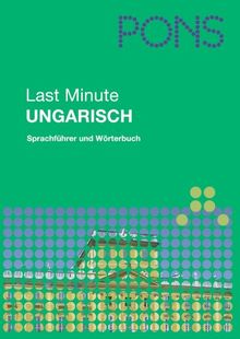 PONS Last Minute Sprachführer Ungarisch: Sprachführer und Wörterbuch