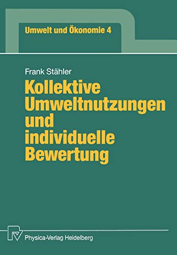 Kollektive Umweltnutzungen und individuelle Bewertung (Umwelt und Ökonomie, 4, Band 4)