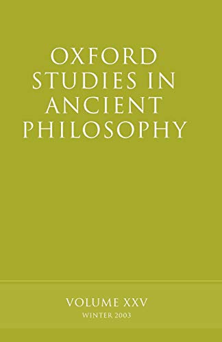 Oxford Studies in Ancient Philosophy: Volume XXV: Winter 2003