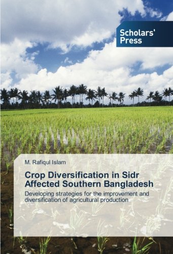 Crop Diversification in Sidr Affected Southern Bangladesh: Developing strategies for the improvement and diversification of agricultural production