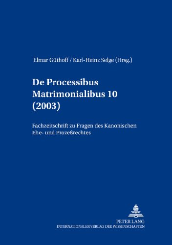 Elmar Guethoff De Processibus Matrimonialibus 10 (2003), Fachzeitschrift Zu Fragen Des Kanonischen Ehe- Und Prozessrechtes