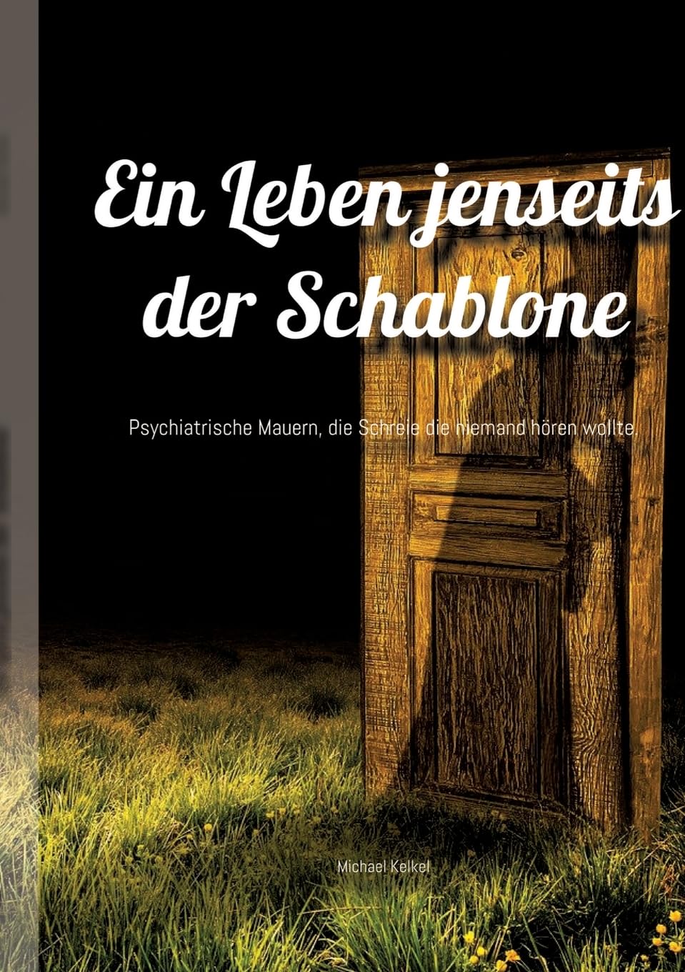 Ein Leben jenseits der Schablone: Psychiatrische Mauern, die Schreie die niemand hören wollte.
