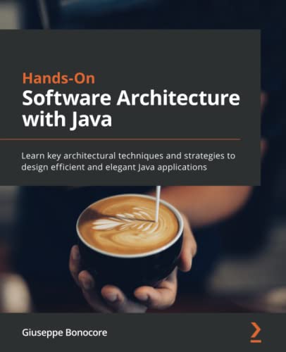 Giuseppe Bonocore Hands-On Software Architecture With Java, Learn Key Architectural Techniques And Strategies To Design Efficient And Elegant Java Applications