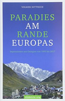 Paradies am Rande Europas: Impressionen aus Georgien von 1992 bis 2017 von Volker Dittrich | Buch | Zustand sehr gut