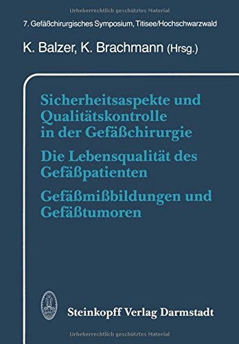 Sicherheitsaspekte und Qualitätskontrolle in der Gefäßchirurgie Die Lebensqualität des Gefäßpatienten Gefäßmißbildungen und Gefäßtumoren