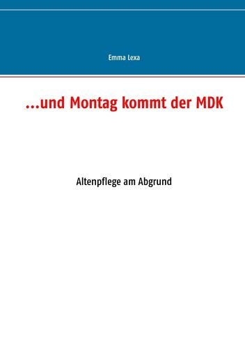 ...und Montag kommt der MDK: Altenpflege am Abgrund