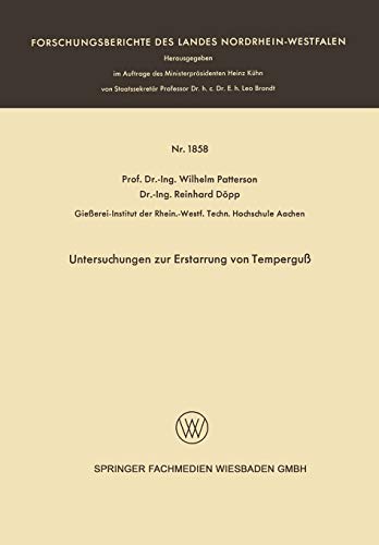Untersuchungen zur Erstarrung von Temperguß (Forschungsberichte des Landes Nordrhein-Westfalen / Fachgruppe Physik, Chemie, Biologie) (German Edition) ... Landes Nordrhein-Westfalen, 1858, Band 1858)