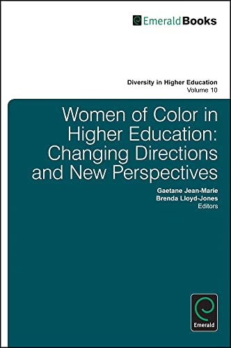 Women of Color in Higher Education: Changing Directions and New Perspectives (Diversity in Higher Education, 10, Band 10)