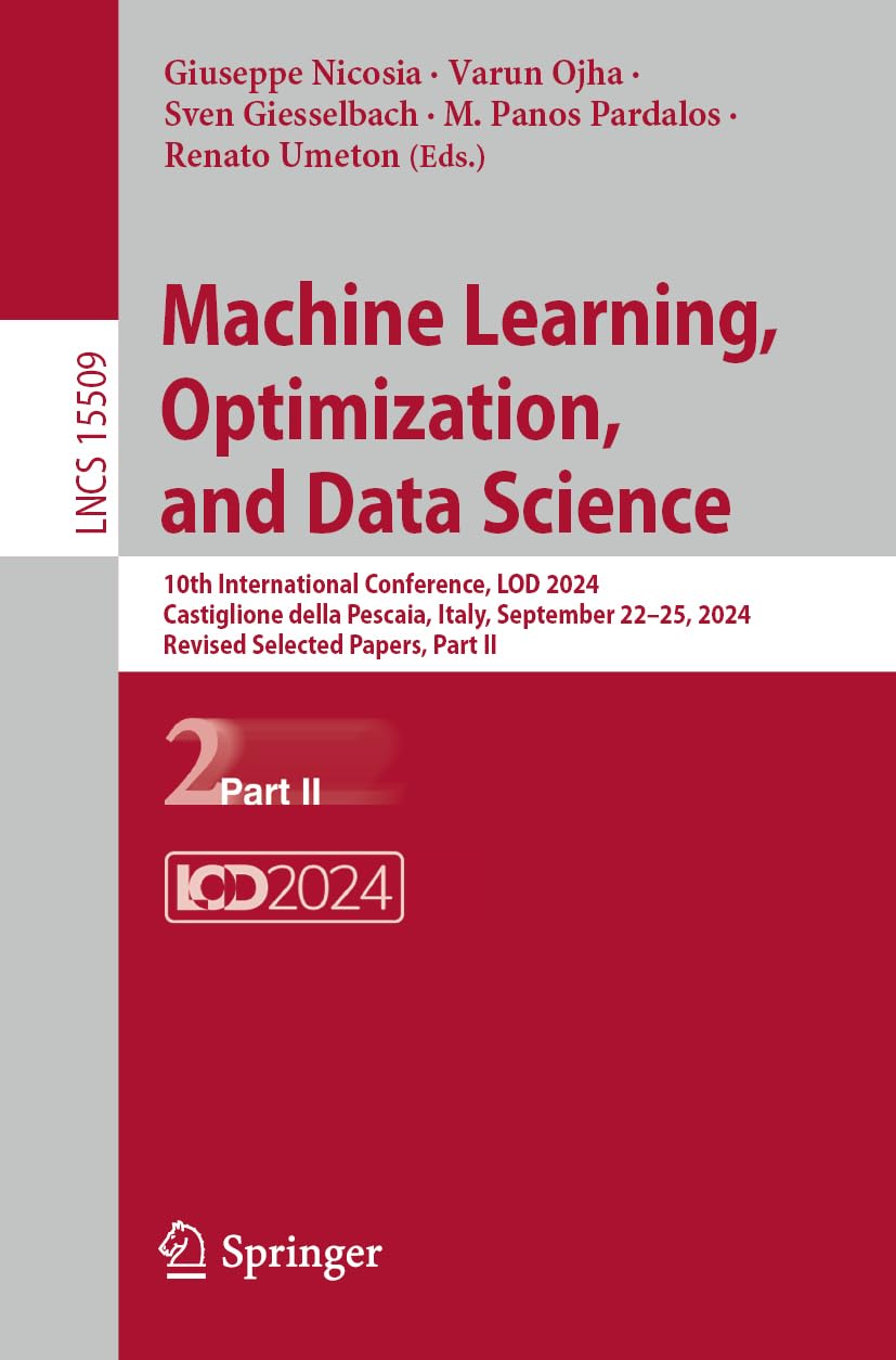 Machine Learning, Optimization, and Data Science: 10th International Conference, LOD 2024, Castiglione della Pescaia, Italy, September 22–25, 2024, ... Notes in Computer Science, 15509, Band 15509)