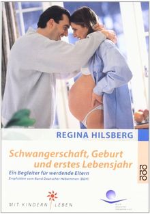 Schwangerschaft, Geburt und erstes Lebensjahr: Ein Begleiter für werdende Eltern. Empfohlen vom Bund Deutscher Hebammen (BDH)