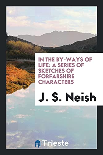 In the By-Ways of Life: A Series of Sketches of Forfarshire Characters