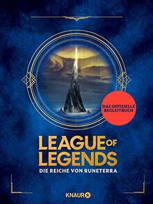 League of Legends. Die Reiche von Runeterra: (deutsche Ausgabe)