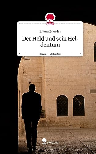 Der Held und sein Heldentum. Life is a Story - story.one