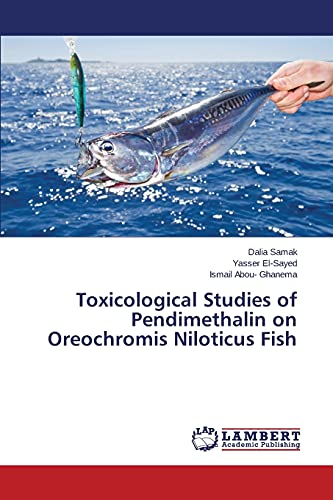 Toxicological Studies of Pendimethalin on Oreochromis Niloticus Fish