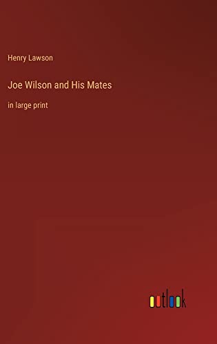Joe Wilson and His Mates: in large print