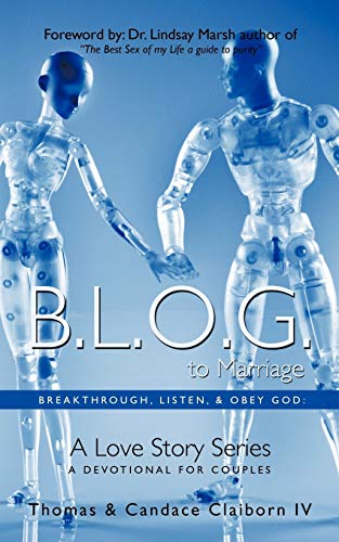 B.L.O.G. to Marriage: Breakthrough, Listen, & Obey God: A Love Story Series