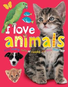 I Love Animals: I Love Padded (I Love Board Books)