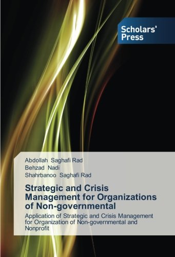 Strategic and Crisis Management for Organizations of Non-governmental: Application of Strategic and Crisis Management for Organization of Non-governmental and Nonprofit
