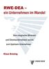 RWE-DEA-ein Unternehmen im Wandel (HC): Vom integrierten Mineralöl- und Chemiekonzern zurück zum Upstream-Unternehmen