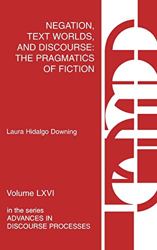 Negation, Text Worlds, and Discourse: The Pragmatics of Fiction (Advances in Discourse Processes)