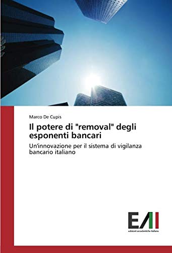 Il potere di removal degli esponenti bancari: Un'innovazione per il sistema di vigilanza bancario italiano