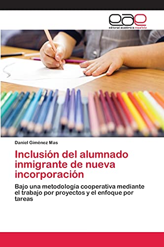 Inclusión del alumnado inmigrante de nueva incorporación: Bajo una metodología cooperativa mediante el trabajo por proyectos y el enfoque por tareas