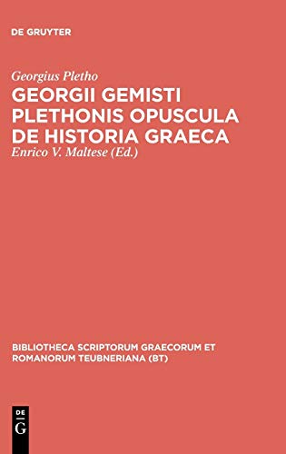 Georgii Gemisti Plethonis opuscula de historia Graeca (Bibliotheca scriptorum Graecorum et Romanorum Teubneriana)
