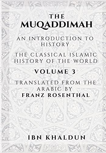 Ibn Khaldun The Muqaddimah, An Introduction To History - Volume 3