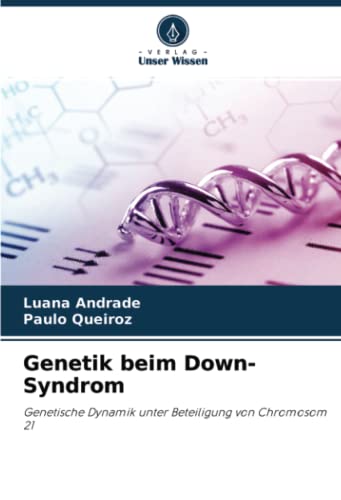 Genetik beim Down-Syndrom: Genetische Dynamik unter Beteiligung von Chromosom 21