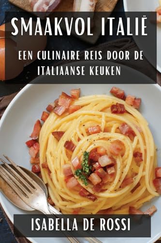Smaakvol Italië: Een Culinaire Reis door de Italiaanse Keuken