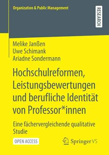 Hochschulreformen, Leistungsbewertungen und berufliche Identität von Professor*innen: Eine fächervergleichende qualitative Studie (Organization & Public Management)
