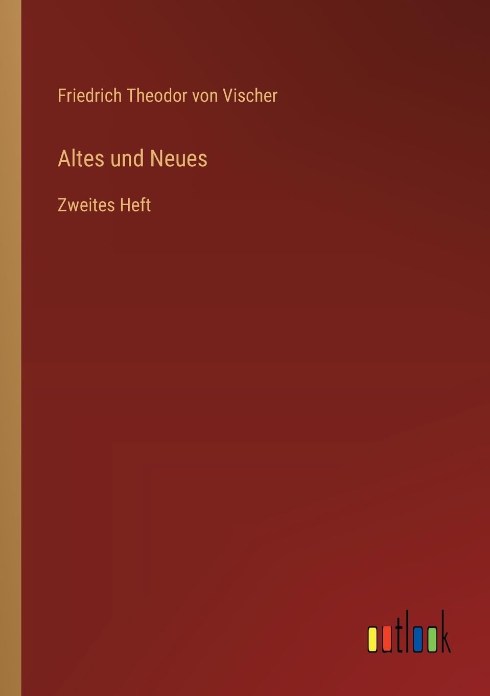 Altes und Neues: Zweites Heft