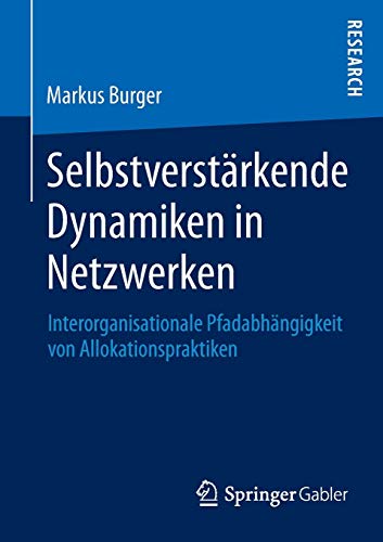 Selbstverstärkende Dynamiken in Netzwerken: Interorganisationale Pfadabhängigkeit von Allokationspraktiken