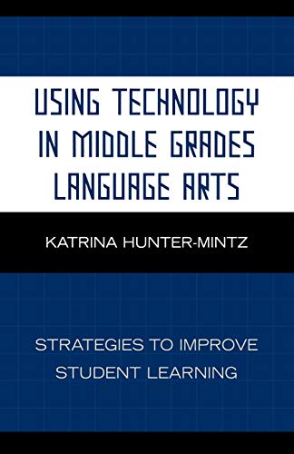 Using Technology in Middle Grades Language Arts: Strategies To Improve Student Learning