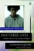 Shattered Lives: Children Who Live With Courage And Dignity