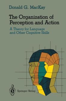 The Organization of Perception and Action: A Theory for Language and Other Cognitive Skills (Cognitive Science)