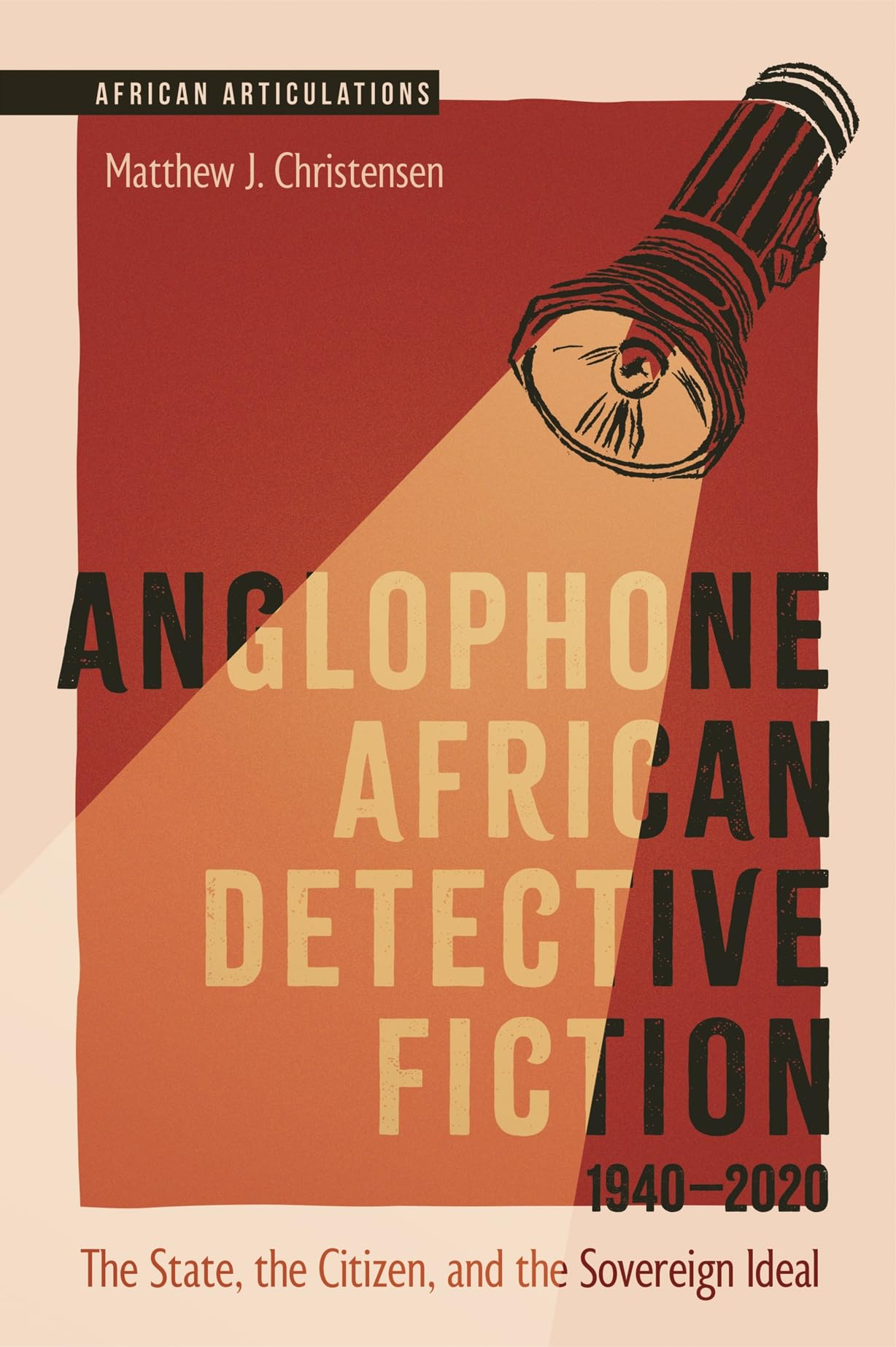 Anglophone African Detective Fiction 1940-2020: The State, the Citizen, and the Sovereign Ideal (Issn)