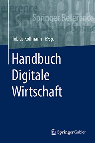 Handbuch Digitale Wirtschaft (Springer Reference Wirtschaft- Band 1 & 2)