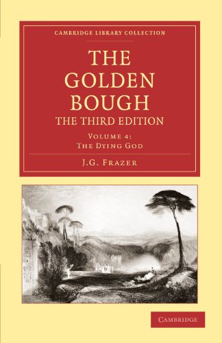 The Golden Bough 12 Volume Set: The Golden Bough, The Third Edition, Volume 4: The Dying God (Cambridge Library Collection - Classics)