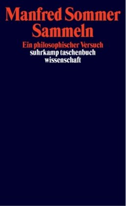 Sammeln: Ein philosophischer Versuch (suhrkamp taschenbuch wissenschaft)