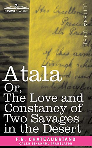 Atala Or, the Love and Constancy of Two Savages in the Desert (Cosimo Classics: Philosophy)