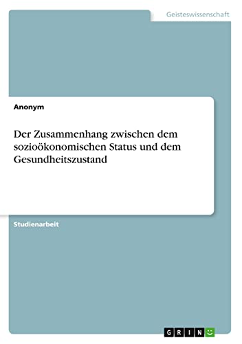 Der Zusammenhang zwischen dem sozioökonomischen Status und dem Gesundheitszustand