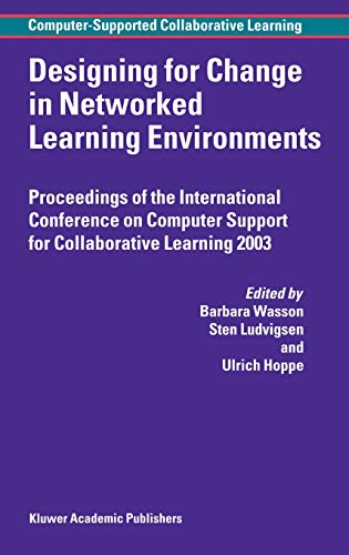 Designing for Change in Networked Learning Environments (Computer-Supported Collaborative Learning Series, 2, Band 2)