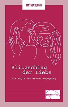 Blitzschlag der Liebe: Die Magie der ersten Begegnung: Die Magie der ersten Begegnung. Die Kleine Reihe 02