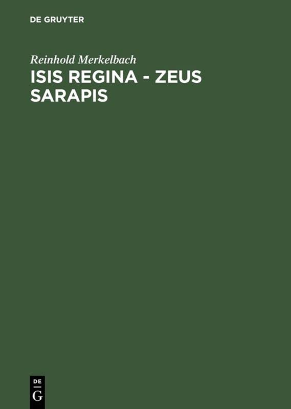 Isis regina - Zeus Sarapis: Die griechisch-ägyptische Religion nach den Quellen dargestellt (Bibliotheca Teubneriana)