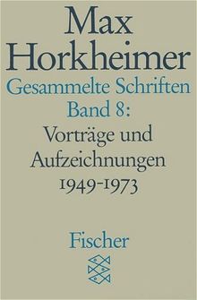 Max Horkheimer. Gesammelte Schriften - Taschenbuch-Ausgabe: Gesammelte Schriften in 19 Bänden: Band 8: Vorträge und Aufzeichnungen 1949-1973: Vorträge ... 5. Universität und Studium: BD 8