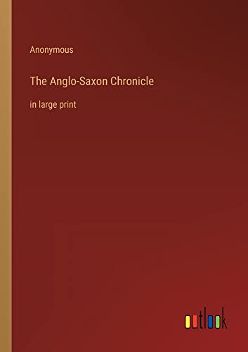 The Anglo-Saxon Chronicle: in large print