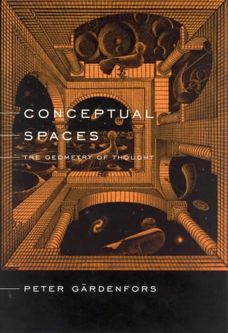 Conceptual Spaces: The Geometry of Thought (Bradford Books)